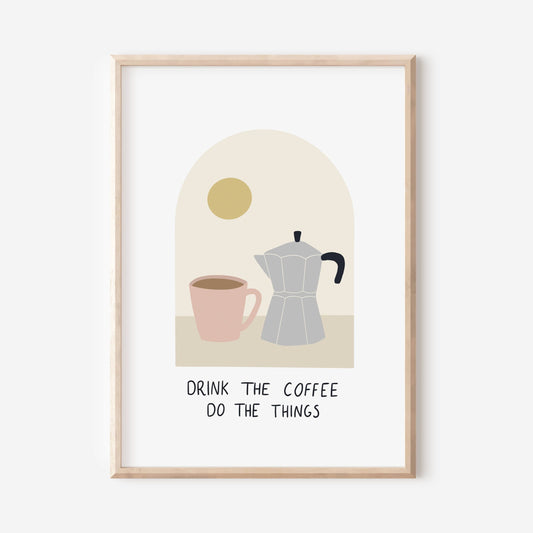 Drink the coffee, do the things.